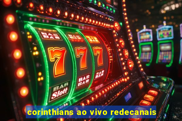 corinthians ao vivo redecanais